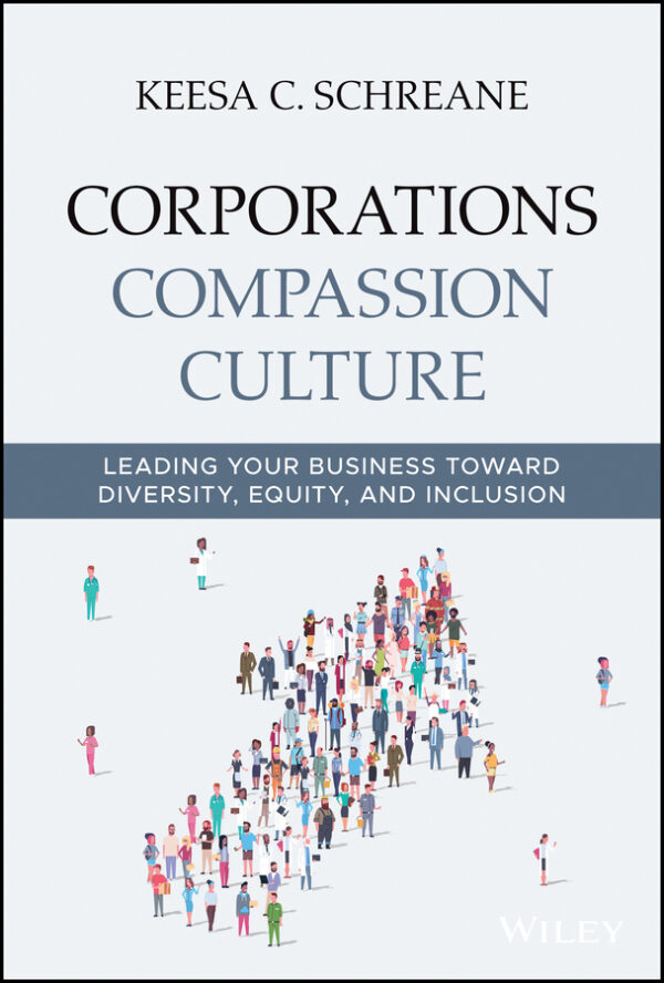Corporations  compassion  culture - leading your business toward diversity, equity, and inclusion Ebook